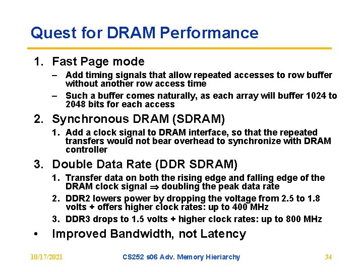 Quest for DRAM Performance 1. Fast Page mode – Add timing signals that allow