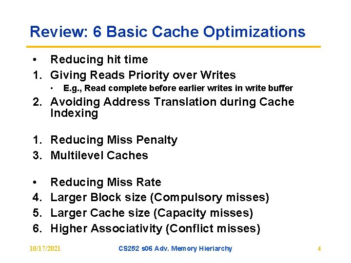 Review: 6 Basic Cache Optimizations • Reducing hit time 1. Giving Reads Priority over