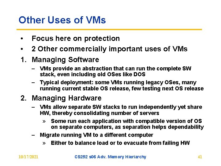 Other Uses of VMs • Focus here on protection • 2 Other commercially important