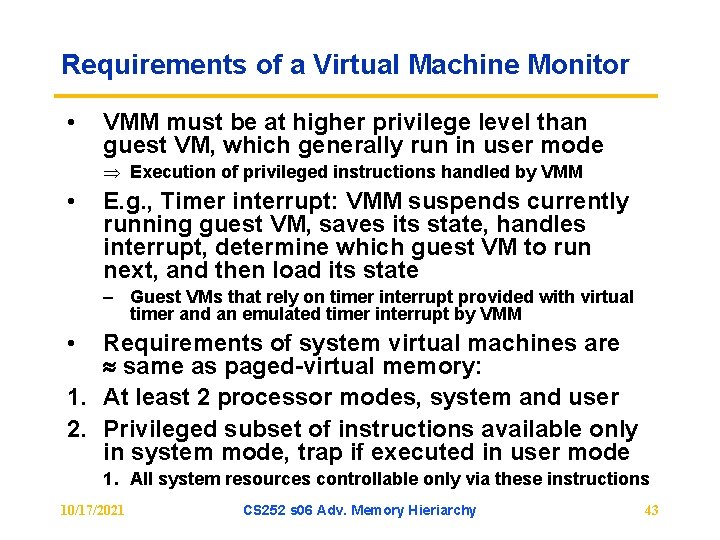 Requirements of a Virtual Machine Monitor • VMM must be at higher privilege level