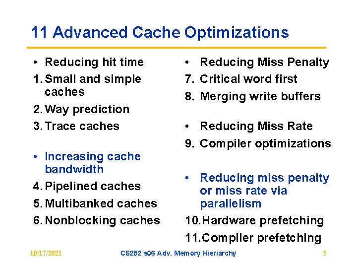 11 Advanced Cache Optimizations • Reducing hit time 1. Small and simple caches 2.