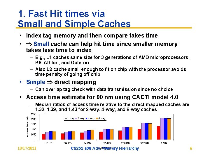 1. Fast Hit times via Small and Simple Caches • Index tag memory and