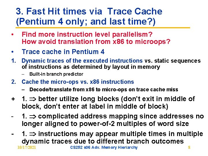 3. Fast Hit times via Trace Cache (Pentium 4 only; and last time? )