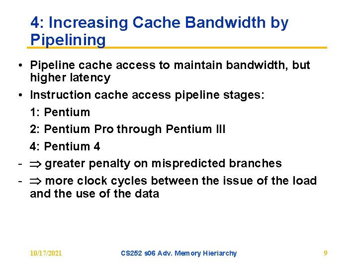 4: Increasing Cache Bandwidth by Pipelining • Pipeline cache access to maintain bandwidth, but