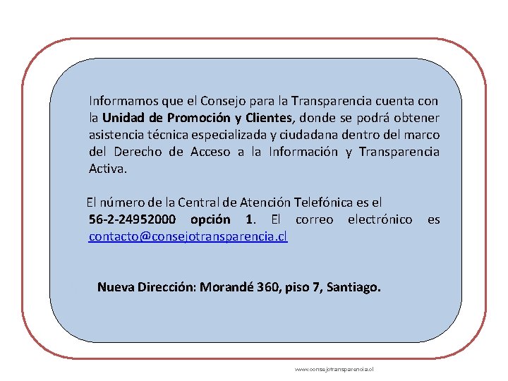 Informamos que el Consejo para la Transparencia cuenta con la Unidad de Promoción y