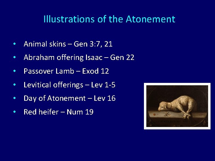 Illustrations of the Atonement • Animal skins – Gen 3: 7, 21 • Abraham