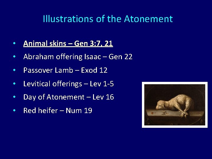 Illustrations of the Atonement • Animal skins – Gen 3: 7, 21 • Abraham