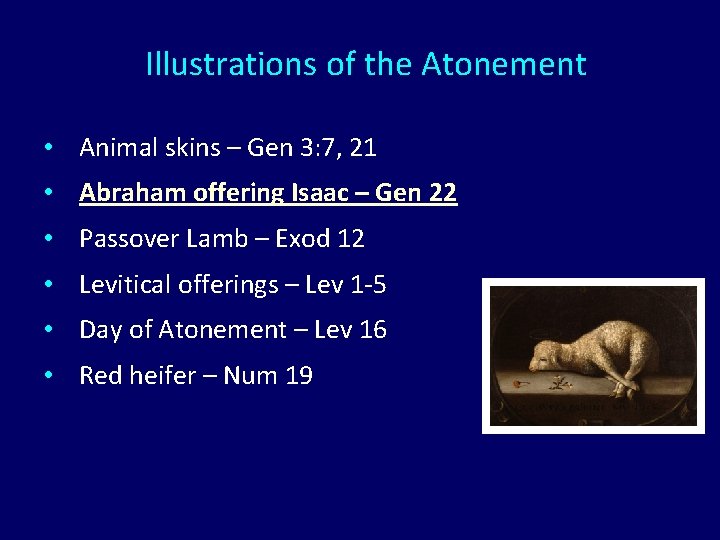 Illustrations of the Atonement • Animal skins – Gen 3: 7, 21 • Abraham
