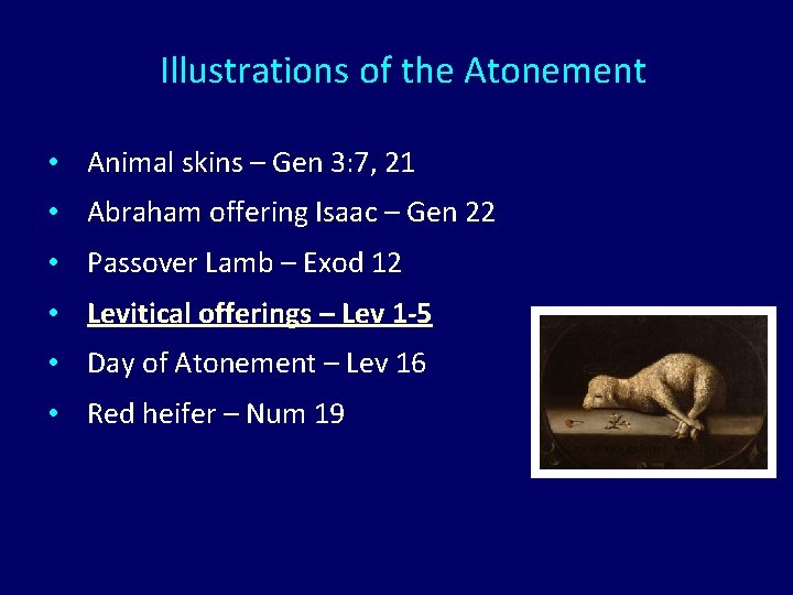 Illustrations of the Atonement • Animal skins – Gen 3: 7, 21 • Abraham