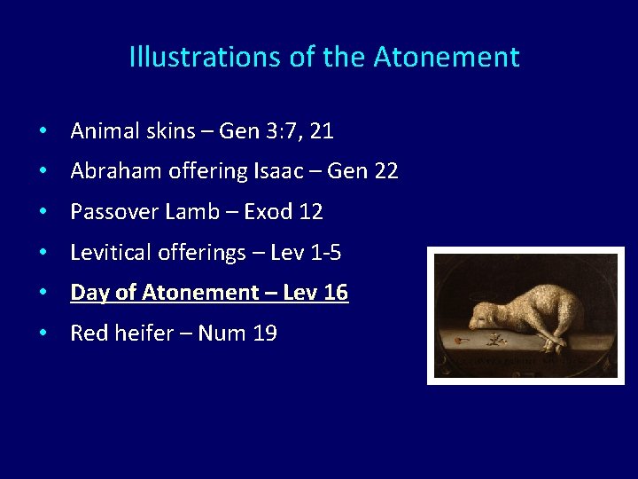 Illustrations of the Atonement • Animal skins – Gen 3: 7, 21 • Abraham