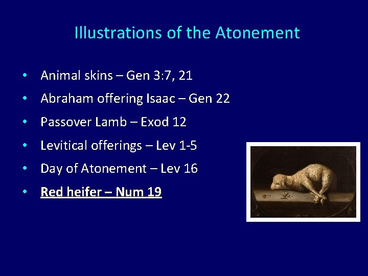 Illustrations of the Atonement • Animal skins – Gen 3: 7, 21 • Abraham