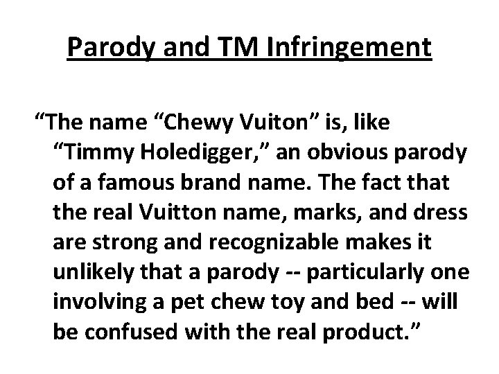 Parody and TM Infringement “The name “Chewy Vuiton” is, like “Timmy Holedigger, ” an