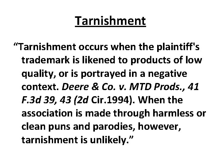 Tarnishment “Tarnishment occurs when the plaintiff's trademark is likened to products of low quality,