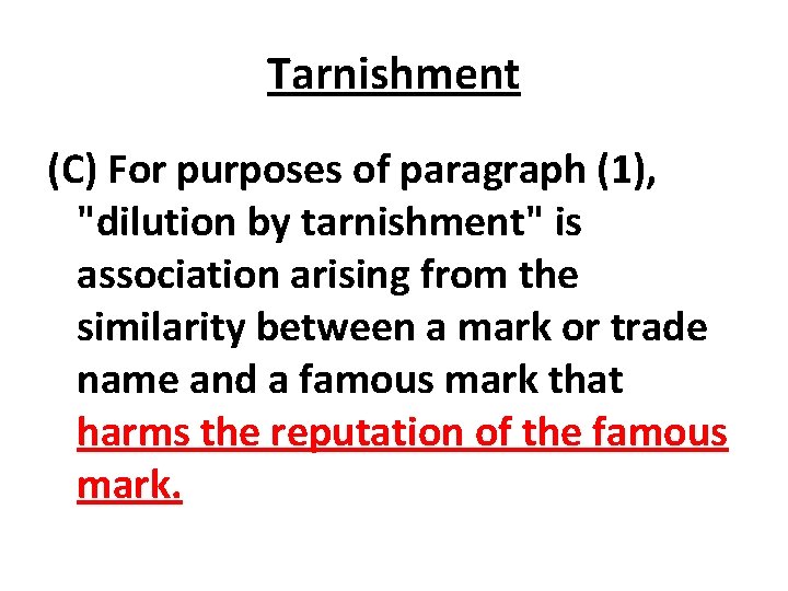 Tarnishment (C) For purposes of paragraph (1), "dilution by tarnishment" is association arising from