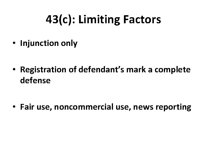 43(c): Limiting Factors • Injunction only • Registration of defendant’s mark a complete defense