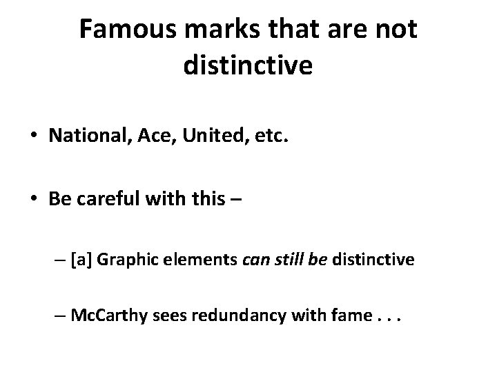 Famous marks that are not distinctive • National, Ace, United, etc. • Be careful