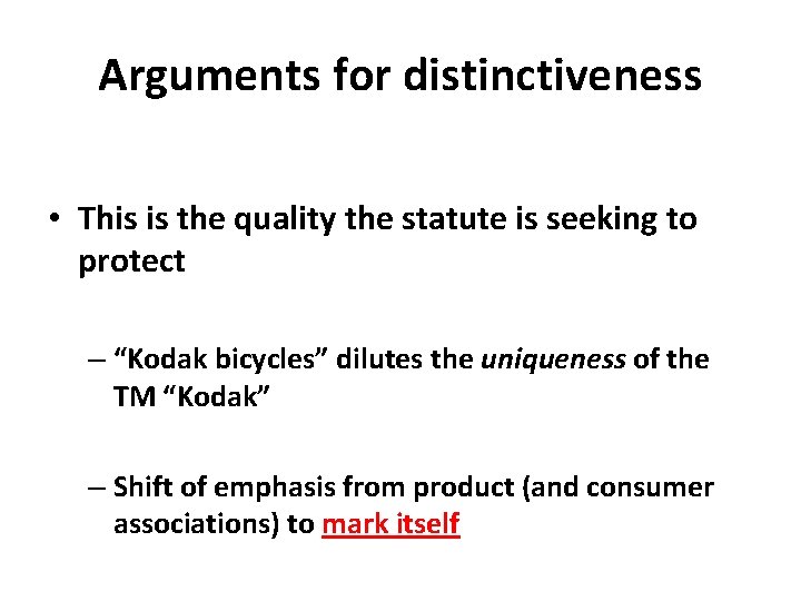 Arguments for distinctiveness • This is the quality the statute is seeking to protect