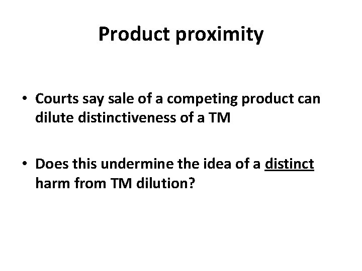 Product proximity • Courts say sale of a competing product can dilute distinctiveness of