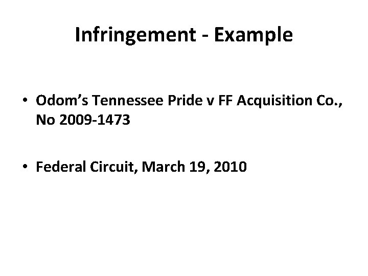 Infringement - Example • Odom’s Tennessee Pride v FF Acquisition Co. , No 2009