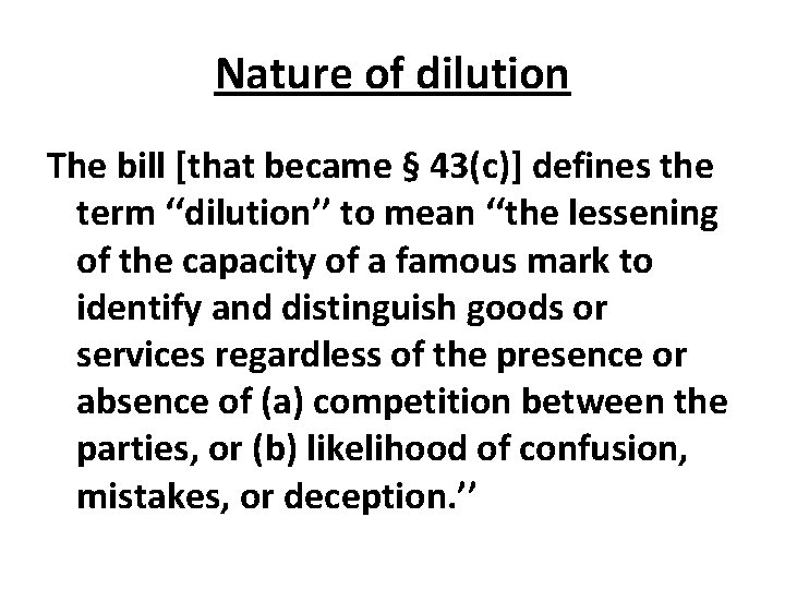 Nature of dilution The bill [that became § 43(c)] defines the term ‘‘dilution’’ to