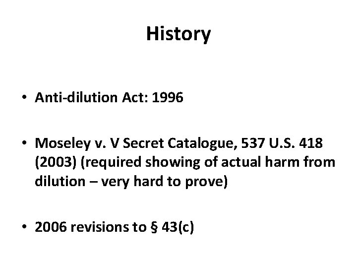History • Anti-dilution Act: 1996 • Moseley v. V Secret Catalogue, 537 U. S.