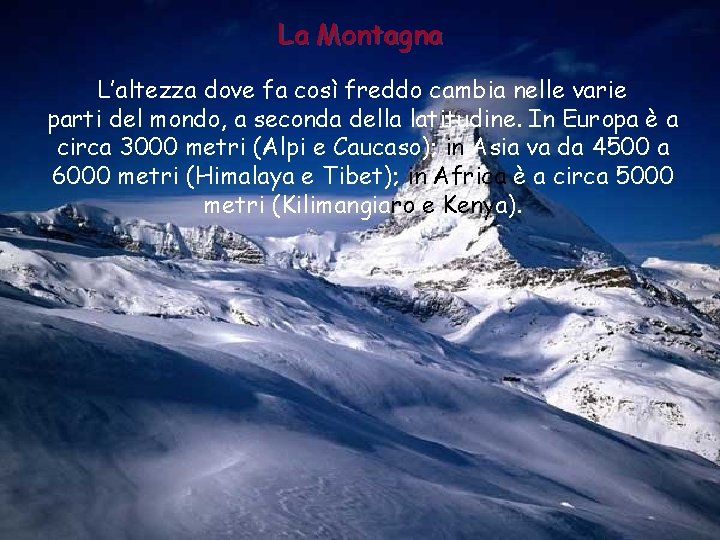La Montagna L’altezza dove fa così freddo cambia nelle varie parti del mondo, a