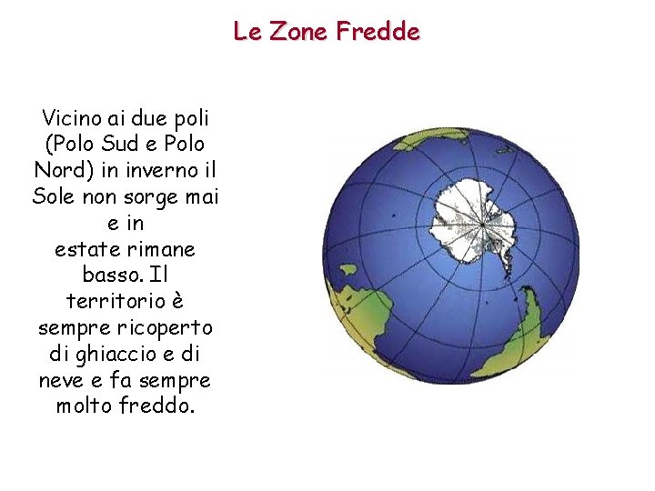 Le Zone Fredde Vicino ai due poli (Polo Sud e Polo Nord) in inverno