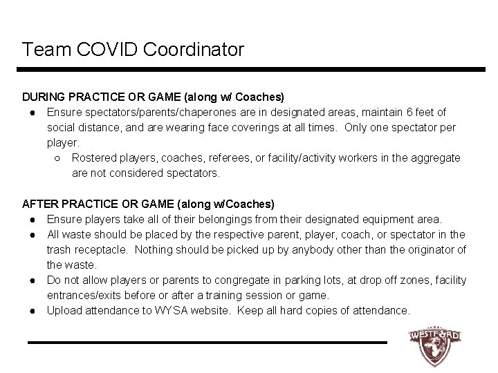 Team COVID Coordinator DURING PRACTICE OR GAME (along w/ Coaches) ● Ensure spectators/parents/chaperones are