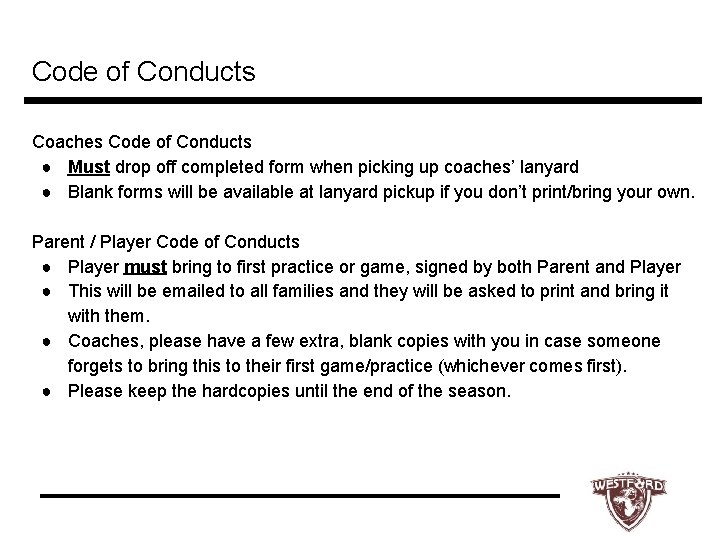 Code of Conducts Coaches Code of Conducts ● Must drop off completed form when