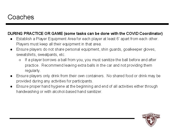 Coaches DURING PRACTICE OR GAME (some tasks can be done with the COVID Coordinator)