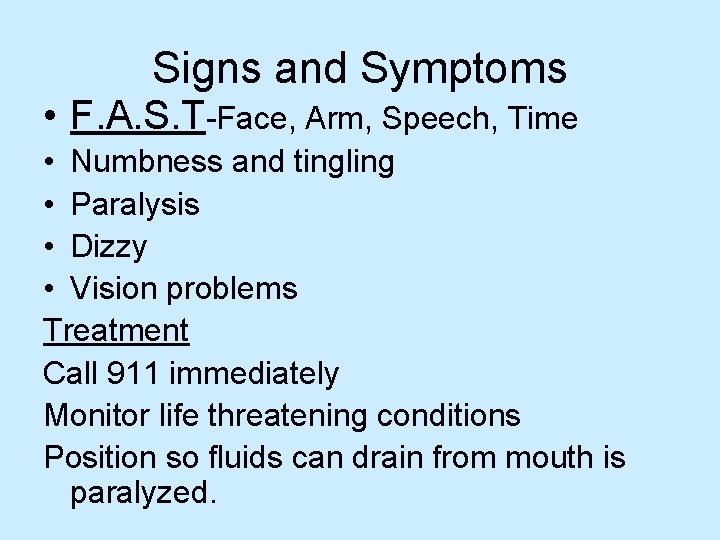 Signs and Symptoms • F. A. S. T-Face, Arm, Speech, Time • Numbness and