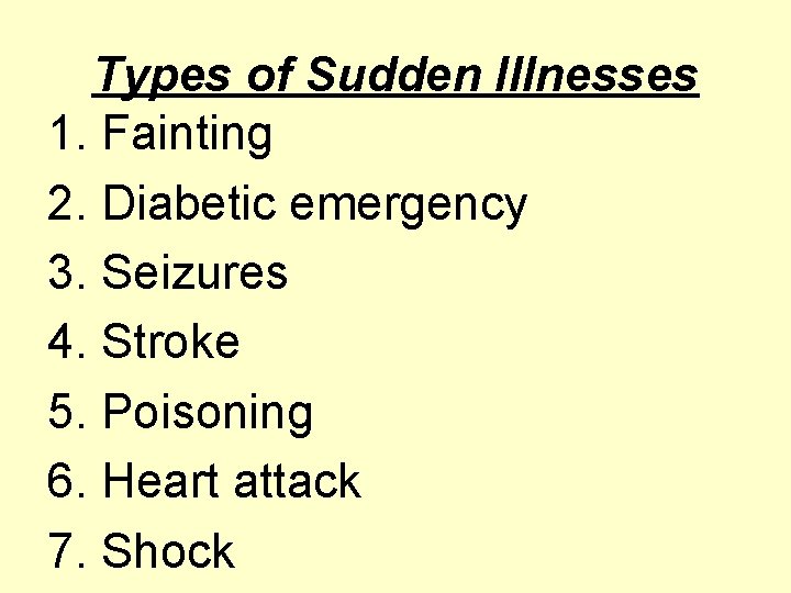 Types of Sudden Illnesses 1. Fainting 2. Diabetic emergency 3. Seizures 4. Stroke 5.