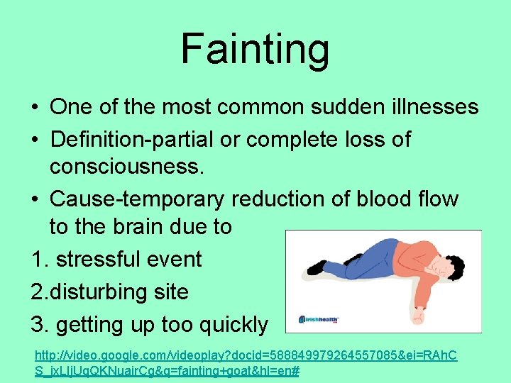 Fainting • One of the most common sudden illnesses • Definition-partial or complete loss