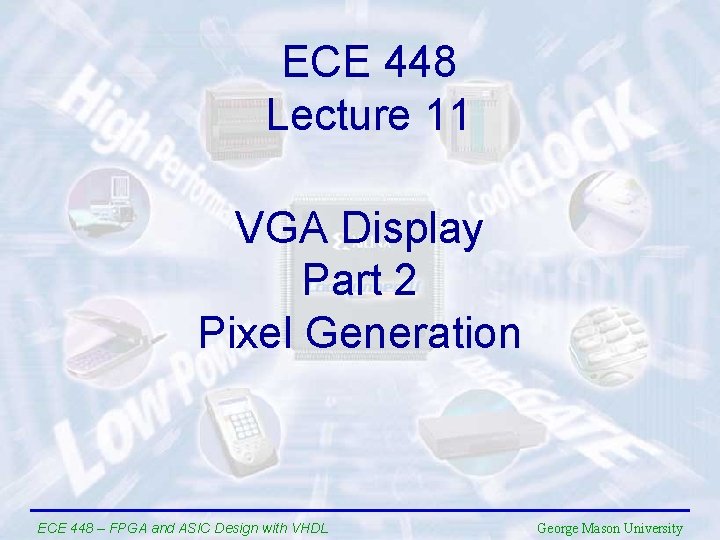 ECE 448 Lecture 11 VGA Display Part 2 Pixel Generation ECE 448 – FPGA