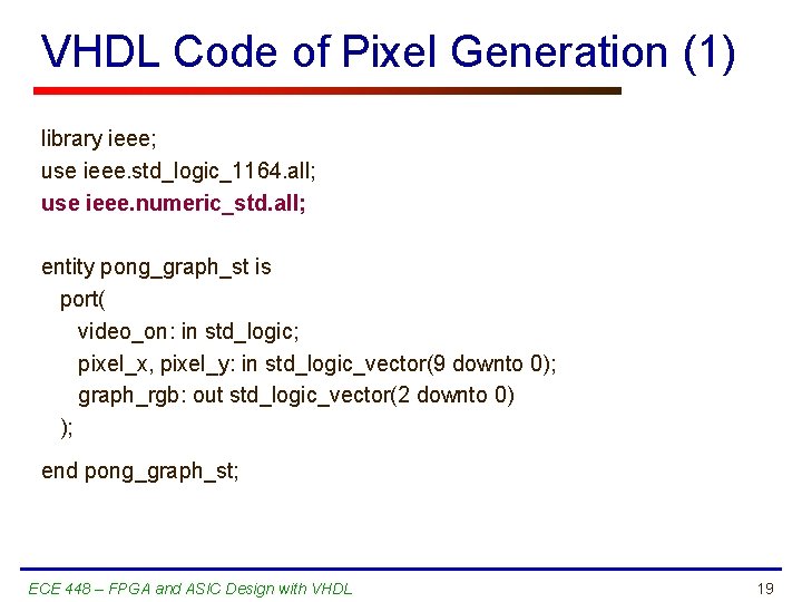 VHDL Code of Pixel Generation (1) library ieee; use ieee. std_logic_1164. all; use ieee.