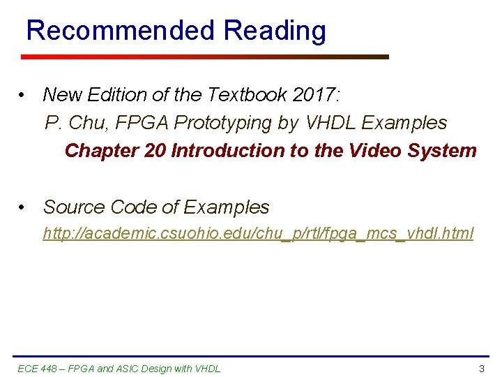 Recommended Reading • New Edition of the Textbook 2017: P. Chu, FPGA Prototyping by