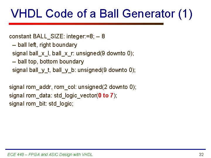 VHDL Code of a Ball Generator (1) constant BALL_SIZE: integer: =8; -- 8 --