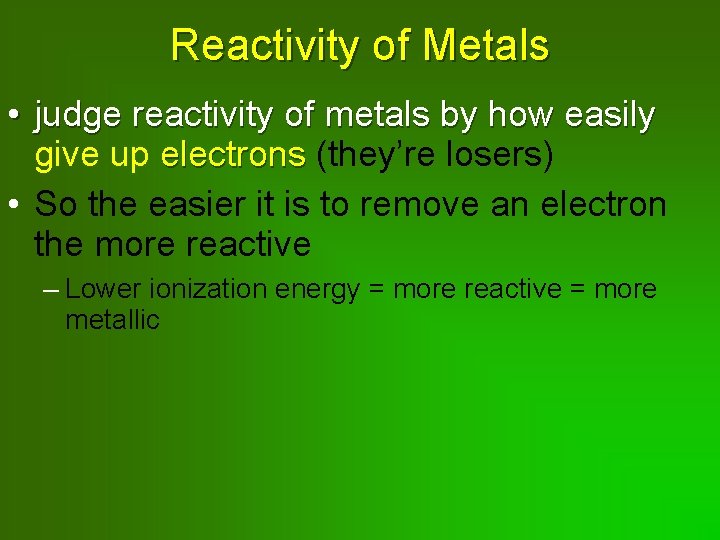 Reactivity of Metals • judge reactivity of metals by how easily give up electrons