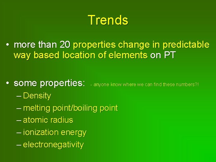 Trends • more than 20 properties change in predictable way based location of elements