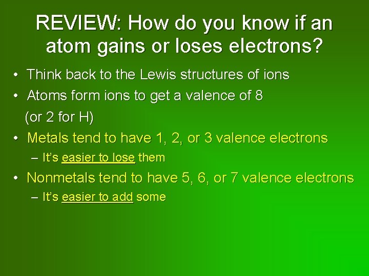 REVIEW: How do you know if an atom gains or loses electrons? • Think