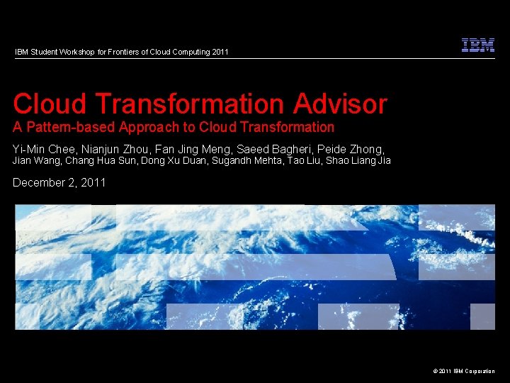 IBM Student Workshop for Frontiers of Cloud Computing 2011 Cloud Transformation Advisor A Pattern-based