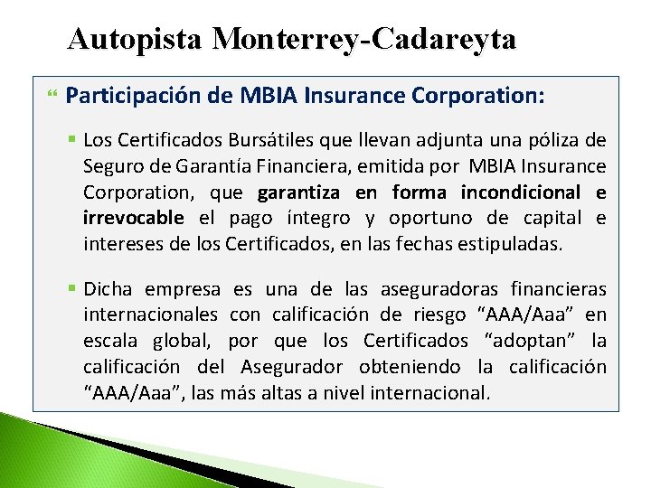 Autopista Monterrey-Cadareyta Participación de MBIA Insurance Corporation: § Los Certificados Bursátiles que llevan adjunta