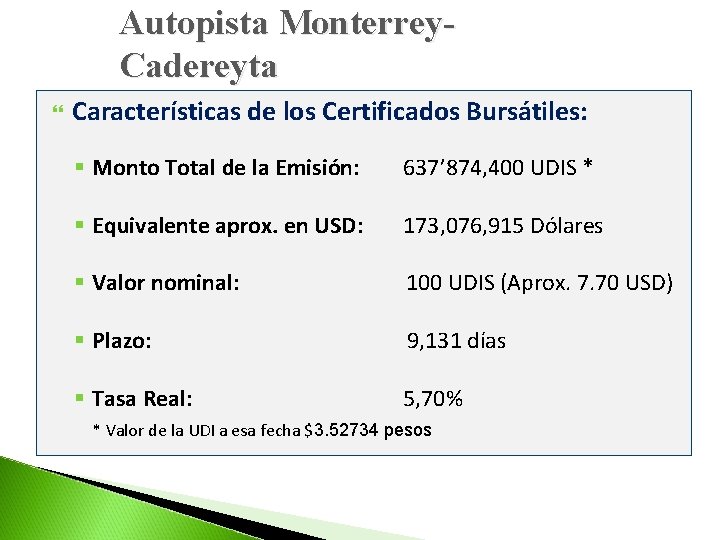 Autopista Monterrey. Cadereyta Características de los Certificados Bursátiles: § Monto Total de la Emisión: