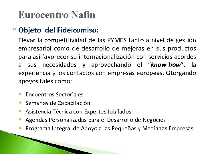 Eurocentro Nafin Objeto del Fideicomiso: Elevar la competitividad de las PYMES tanto a nivel