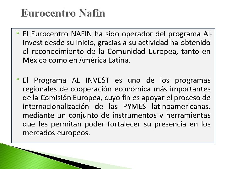 Eurocentro Nafin El Eurocentro NAFIN ha sido operador del programa Al. Invest desde su