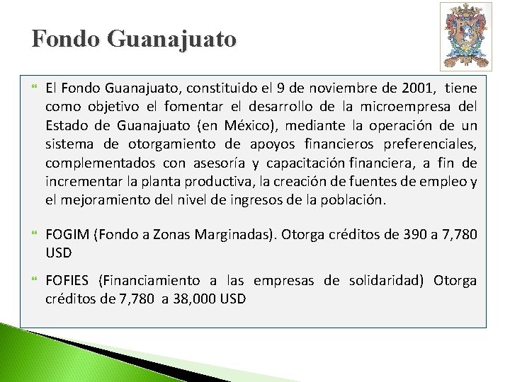 Fondo Guanajuato El Fondo Guanajuato, constituido el 9 de noviembre de 2001, tiene como