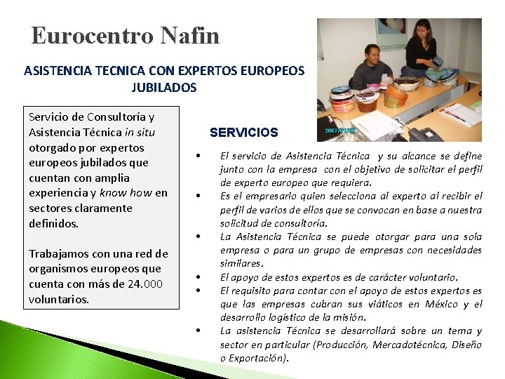 Eurocentro Nafin ASISTENCIA TECNICA CON EXPERTOS EUROPEOS JUBILADOS Servicio de Consultoría y Asistencia Técnica