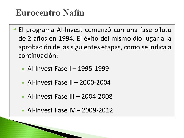 Eurocentro Nafin El programa Al-Invest comenzó con una fase piloto de 2 años en