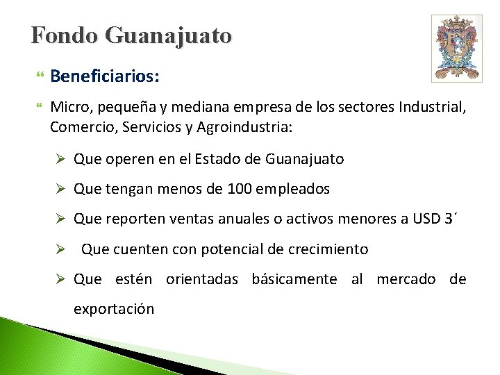 Fondo Guanajuato Beneficiarios: Micro, pequeña y mediana empresa de los sectores Industrial, Comercio, Servicios