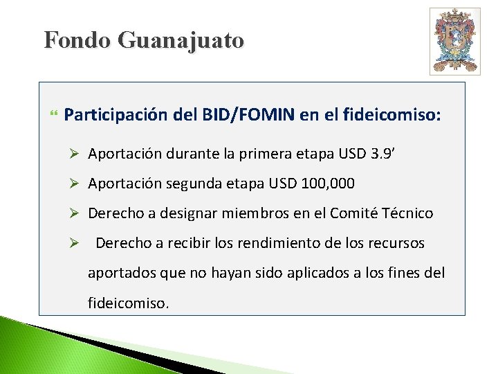 Fondo Guanajuato Participación del BID/FOMIN en el fideicomiso: Ø Aportación durante la primera etapa